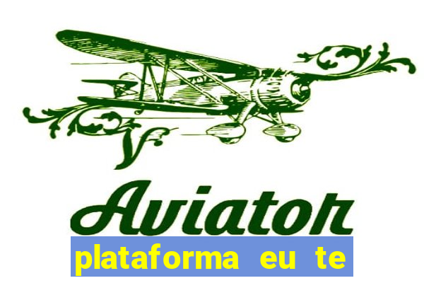 plataforma eu te amo pg